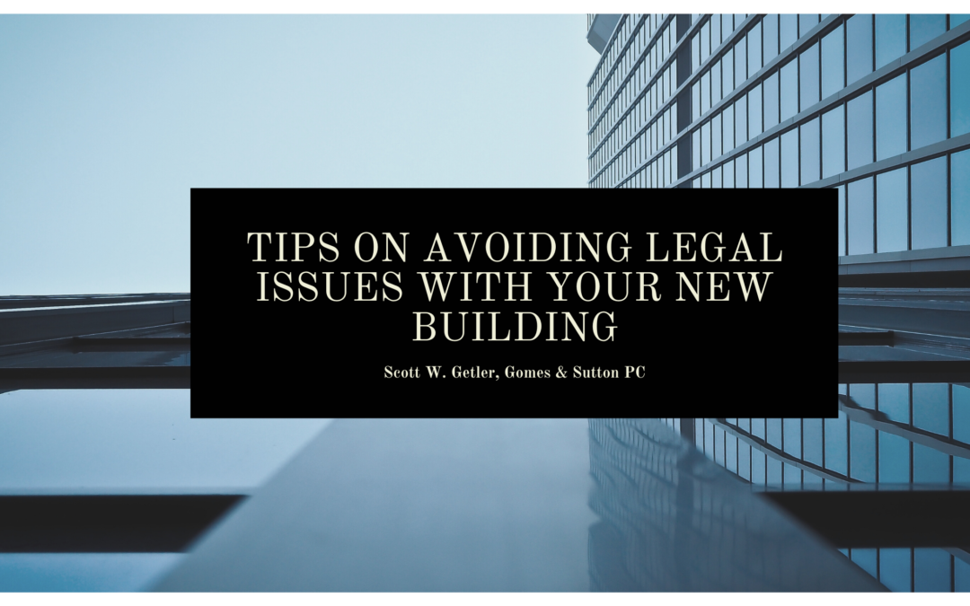 Tips on Avoiding Legal Issues with your New Building