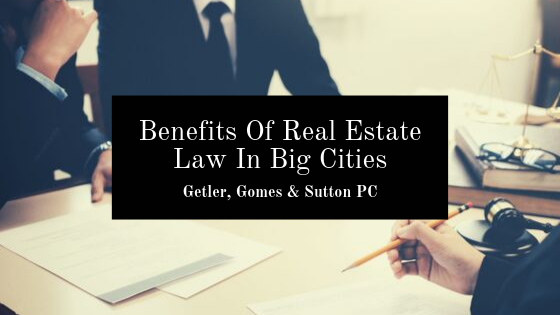 Benefits Of Real Estate Law In Big Cities