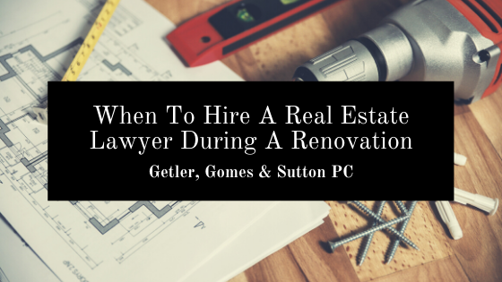 When To Hire A Real Estate Lawyer During A Renovation