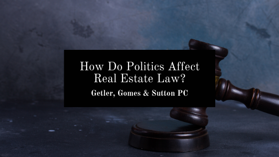 How Do Politics Affect Real Estate Law?