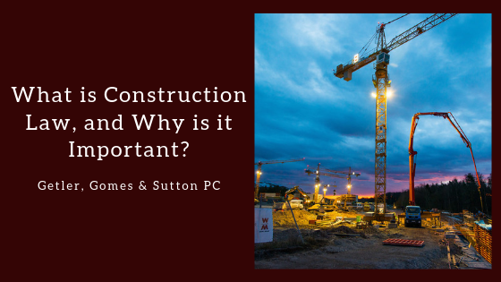 What Is Construction Law, And Why Is It Important?